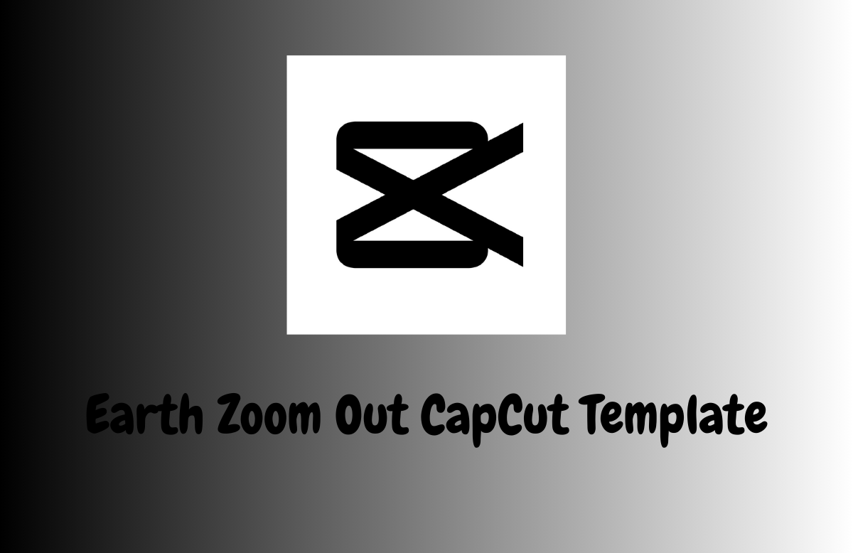 Earth Zoom Out CapCut Template