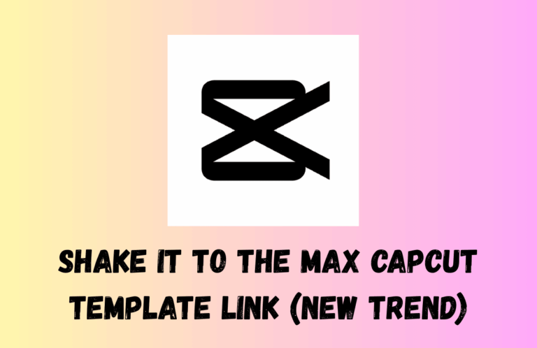 Shake It To The Max CapCut Template