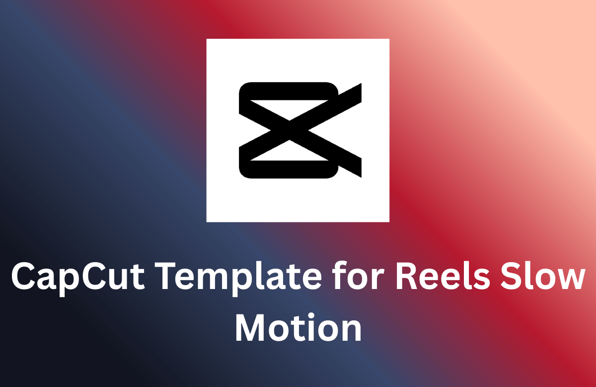CapCut Template for Reels Slow Motion