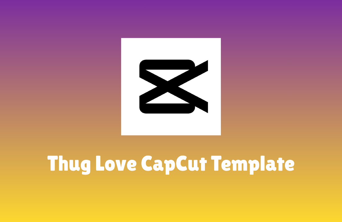 Thug Love CapCut Template